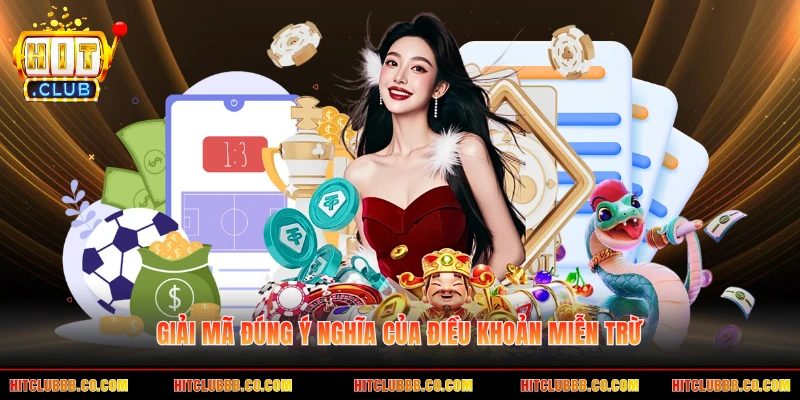 Giải mã đúng ý nghĩa của điều khoản miễn trừ