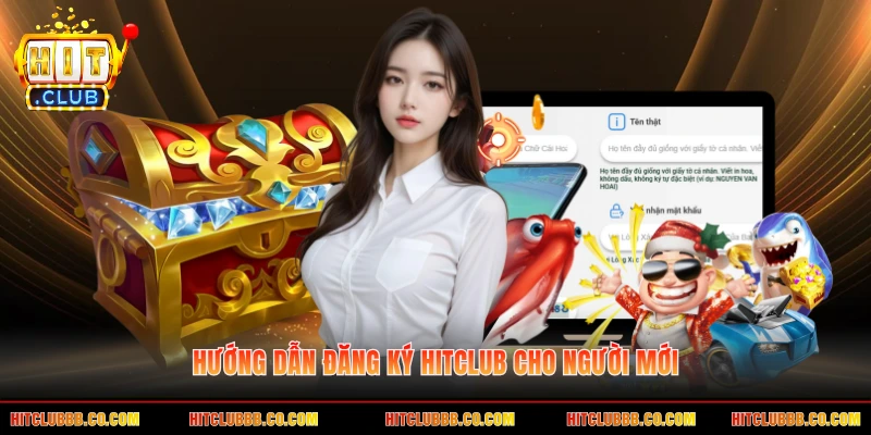 Hướng dẫn đăng ký HITCLUB cho người mới Hướng dẫn đăng ký HITCLUB cho người mới