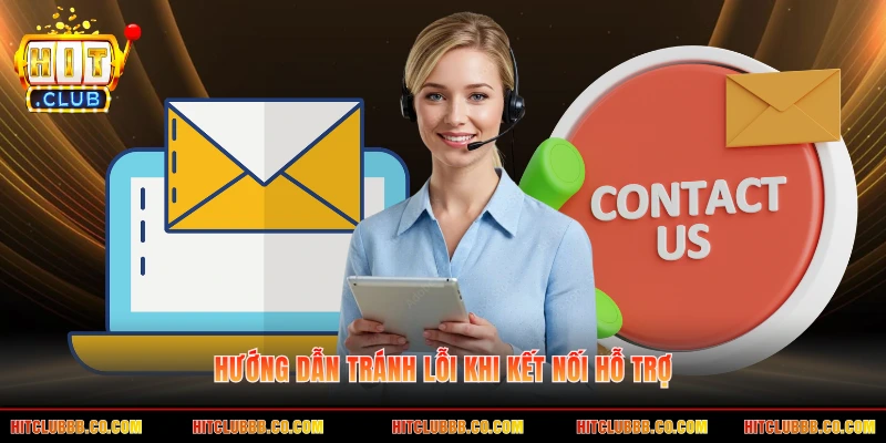 Hướng dẫn tránh lỗi khi kết nối hỗ trợ Hướng dẫn tránh lỗi khi kết nối hỗ trợ