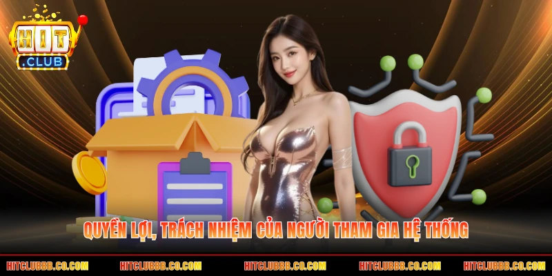Quyền lợi, trách nhiệm của người tham gia hệ thống
