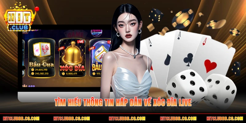 Tìm hiểu thông tin hấp dẫn về xóc đĩa LIVE