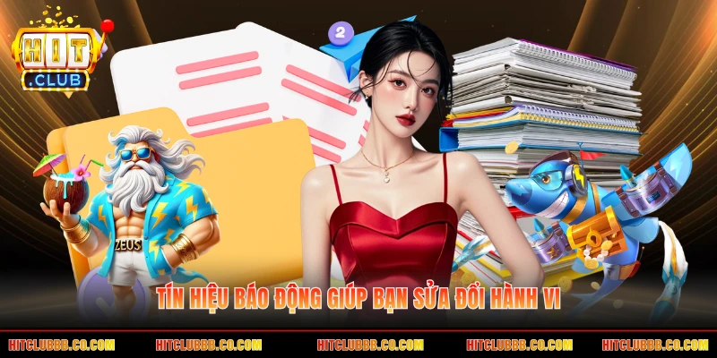 Tín hiệu báo động giúp bạn sửa đổi hành vi